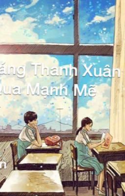 Ngày Tháng Thanh Xuân Trôi Qua Mạnh Mẽ