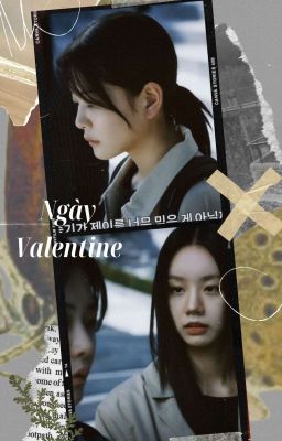 NGÀY VALENTINE [8325-23:54] - [ Yoo Jaeyi x Woo Seulgi ]