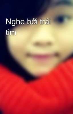 Nghe bởi trái tim