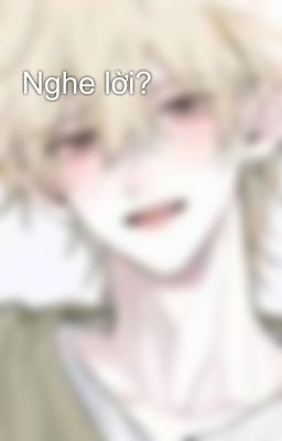 Nghe lời?