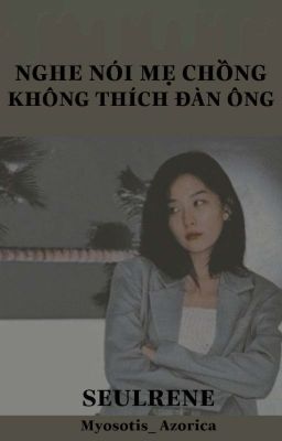 Nghe nói mẹ chồng không thích đàn ông