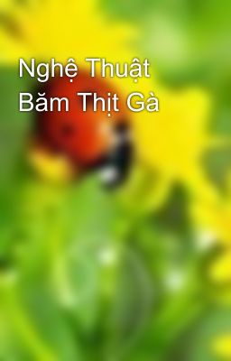 Nghệ Thuật Băm Thịt Gà