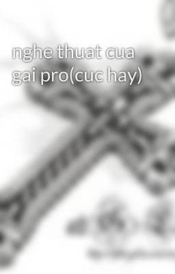 nghe thuat cua gai pro(cuc hay)