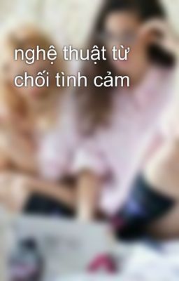 nghệ thuật từ chối tình cảm 