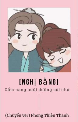 [Nghị Bằng] Cẩm Nang Nuôi Dưỡng Sói Nhỏ 