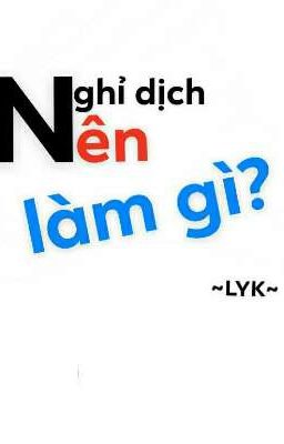 Nghỉ dịch Nên làm gì?