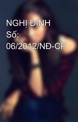 NGHỊ ĐỊNH Số: 06/2012/NĐ-CP