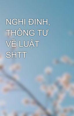 NGHỊ ĐỊNH, THÔNG TƯ VỀ LUẬT SHTT