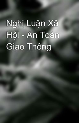 Nghị Luận Xã Hội - An Toàn Giao Thông