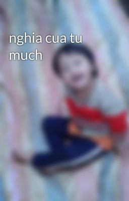 nghia cua tu much