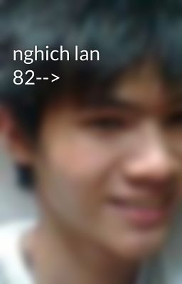 nghich lan 82-->