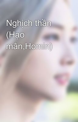 Nghịch thần (Hạo mân,Homin)