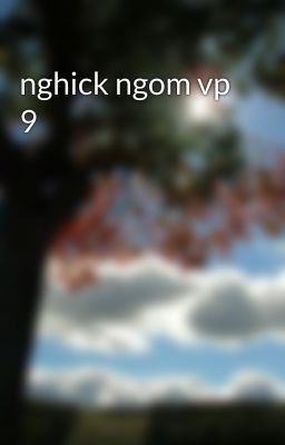 nghick ngom vp 9