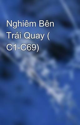 Nghiêm Bên Trái Quay ( C1-C69)