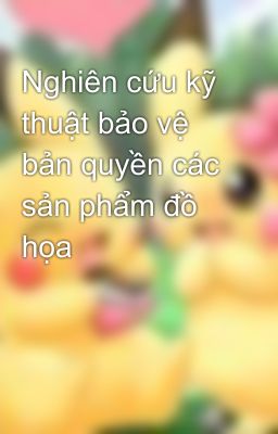 Nghiên cứu kỹ thuật bảo vệ bản quyền các sản phẩm đồ họa