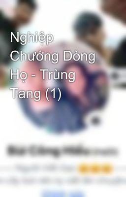 Nghiệp Chướng Dòng Họ - Trùng Tang (1)