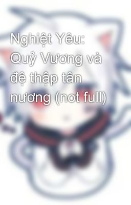 Nghiệt Yêu: Quỷ Vương và đệ thập tân nương (not full)