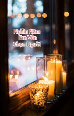 Nghìn Năm Em Vẫn Chọn Người 