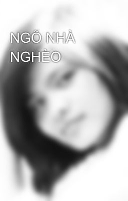 NGÕ NHÀ NGHÈO