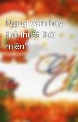 Ngoại cảm hay thủ thuật thôi miên?