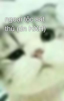 ngoại tộc sát thủ (dn HXH)