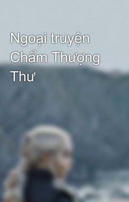 Ngoại truyện Chẩm Thượng Thư