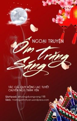 [Ngoại truyện] Ôm Trăng Sáng - Quy Hồng Lạc Tuyết