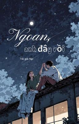 Ngoan, anh đây rồi