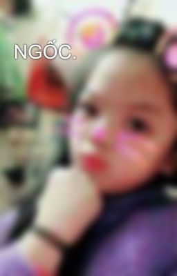 NGỐC.