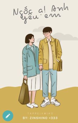 NGỐC Ạ! ANH YÊU EM- Oneshot [Fanfiction Nhóc Miko, cô bé nhí  nhảnh]