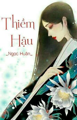 [ Ngọc Huân] Thiềm Hậu