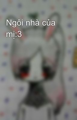 Ngôi nhà của mị:3