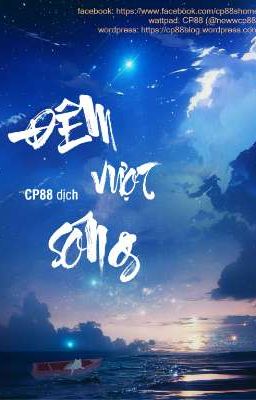 [Ngôn] Đêm Vượt Sóng (CP88 dịch)