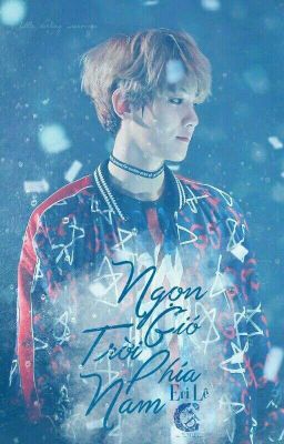 NGỌN GIÓ PHÍA TRỜI NAM《Baekhyun》