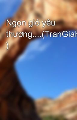 Ngọn gió yêu thương....(TranGiaHuy )