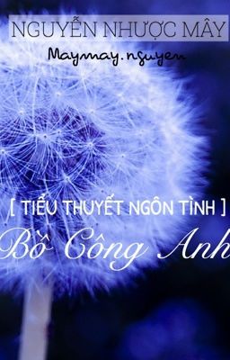 [Ngôn Tình] Bồ Công Anh Mùa Thu - Cô À, Em Yêu Cô 