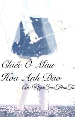 [Ngôn Tình] CHIẾC Ô MÀU HOA ANH ĐÀO