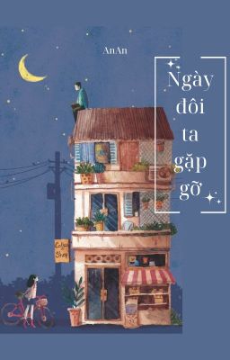 [NGÔN TÌNH/ĐANG RA] Ngày Đôi Ta Gặp Gỡ 