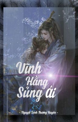 [Ngôn Tình_Edit] Vĩnh Hằng Sủng Ái - Nguyệt Lệnh Thượng Huyền 