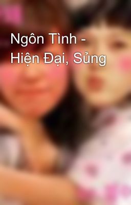 Ngôn Tình - Hiện Đại, Sủng