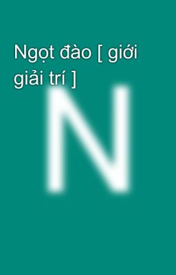 Ngọt đào [ giới giải trí ]