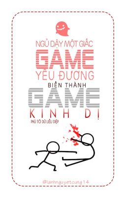 NGỦ DẬY MỘT GIẤC, GAME YÊU ĐƯƠNG ĐÃ BIẾN THÀNH GAME KINH DỊ  [EDIT | ĐAM MỸ]