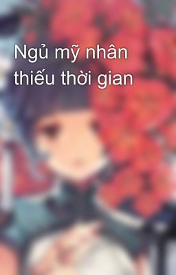 Ngủ mỹ nhân thiếu thời gian