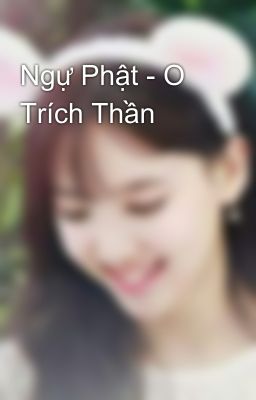 Ngự Phật - O Trích Thần