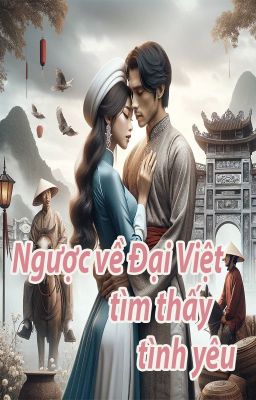 Ngược về Đại Việt tìm thấy tình yêu