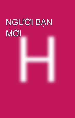 NGƯỜI BẠN MỚI 