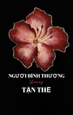 NGƯỜI BÌNH THƯỜNG TRONG TẬN THẾ
