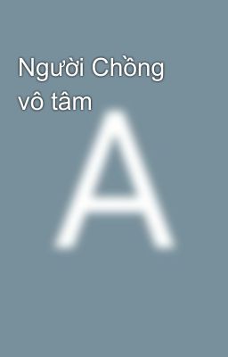 Người Chồng vô tâm