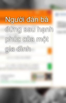 Người đàn bà đứng sau hạnh phúc của một gia đình