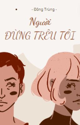 Người đừng trêu tôi